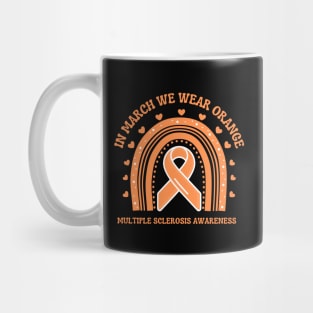 In March We Wear Orange Multiple Sclerosis Awareness Mug